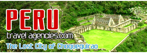 Peru Travel Agencies, Peru Tours Choquequirao, Cusco, The Lost City