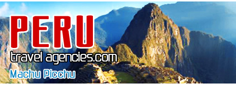 Peru Travel Agencies, Peru Tours Machu Picchu, Cusco