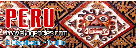 Peru Travel Agencies, Peru Tours Trujillo, Huanchaco, Chan Chan Ruins, El Brujo, El Degollador, 